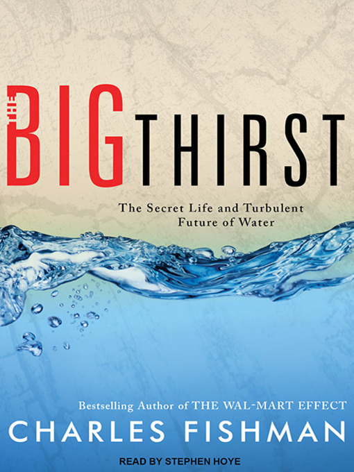 Title details for The Big Thirst by Charles Fishman - Available